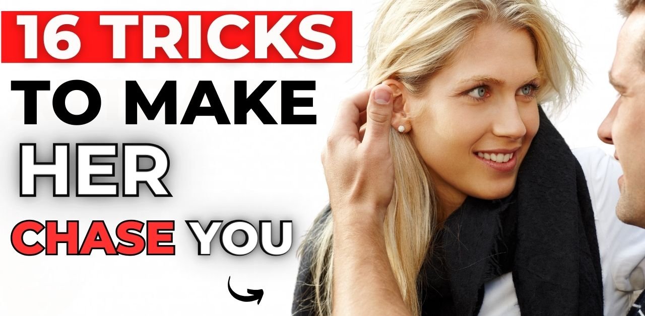 16 Simple Tricks To Make A Woman Chase You